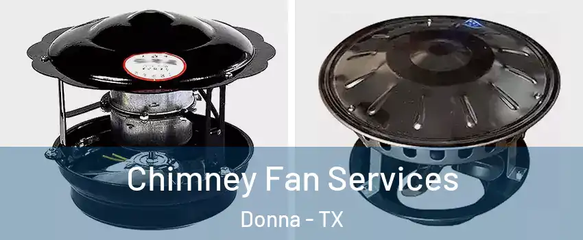 Chimney Fan Services Donna - TX
