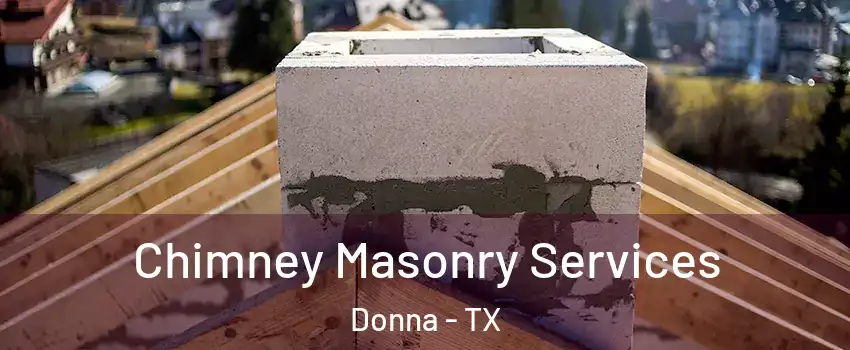  Chimney Masonry Services Donna - TX