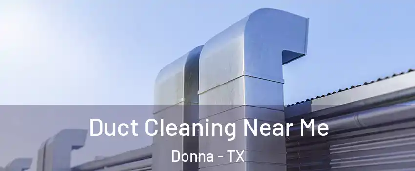  Duct Cleaning Near Me Donna - TX