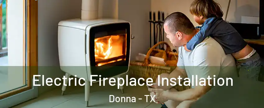  Electric Fireplace Installation Donna - TX