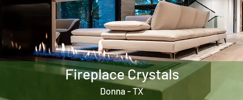  Fireplace Crystals Donna - TX