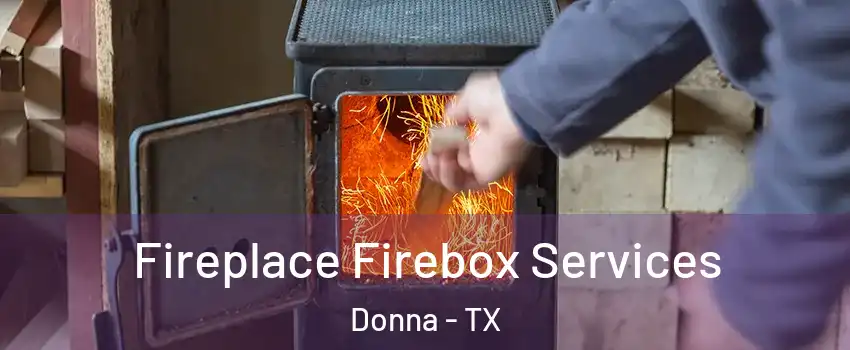  Fireplace Firebox Services Donna - TX