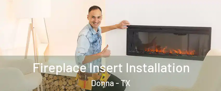  Fireplace Insert Installation Donna - TX