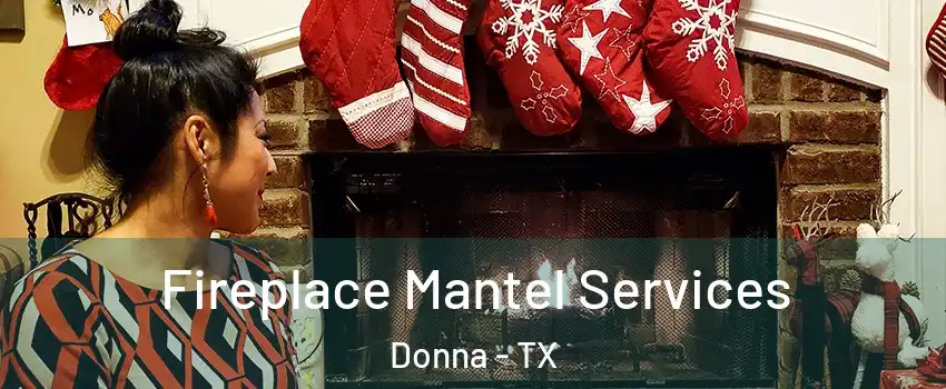  Fireplace Mantel Services Donna - TX
