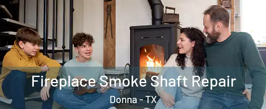  Fireplace Smoke Shaft Repair Donna - TX