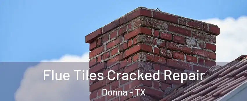  Flue Tiles Cracked Repair Donna - TX