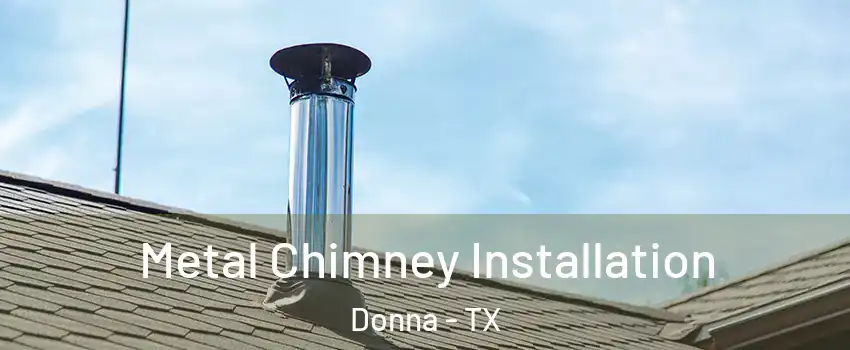  Metal Chimney Installation Donna - TX