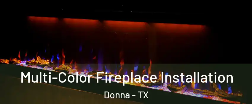  Multi-Color Fireplace Installation Donna - TX