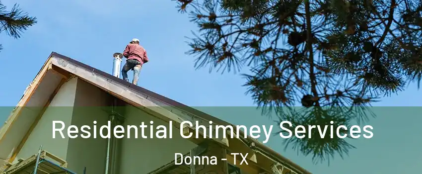  Residential Chimney Services Donna - TX