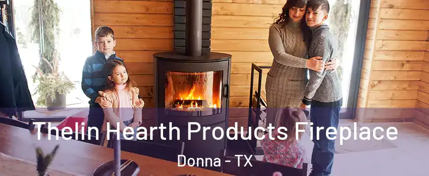  Thelin Hearth Products Fireplace Donna - TX
