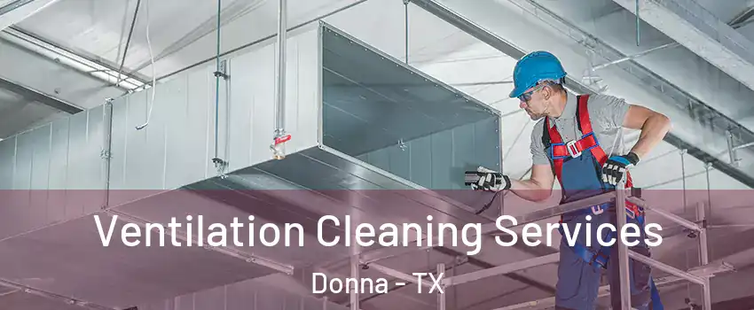  Ventilation Cleaning Services Donna - TX