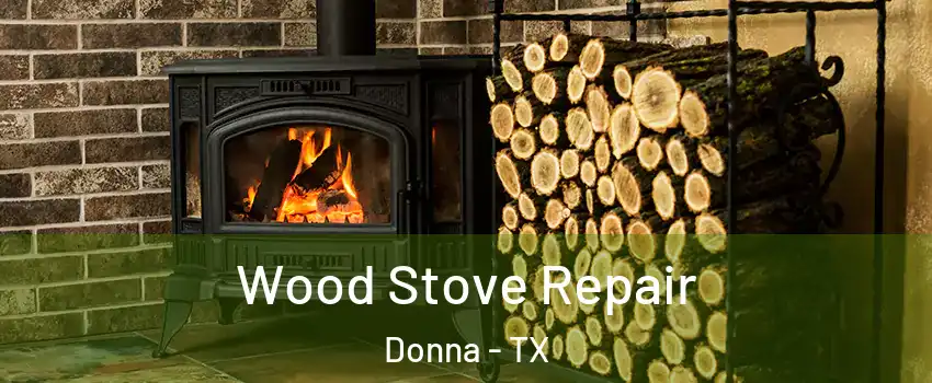  Wood Stove Repair Donna - TX